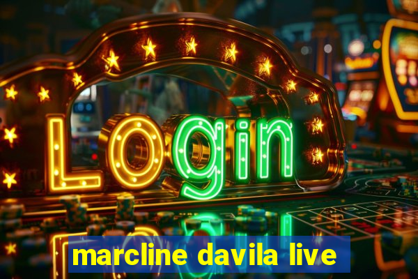 marcline davila live